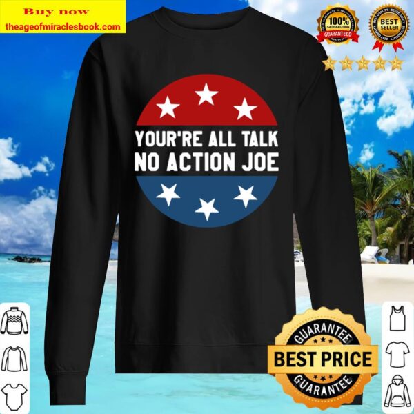 You’re all talk no action joe funny Sweater