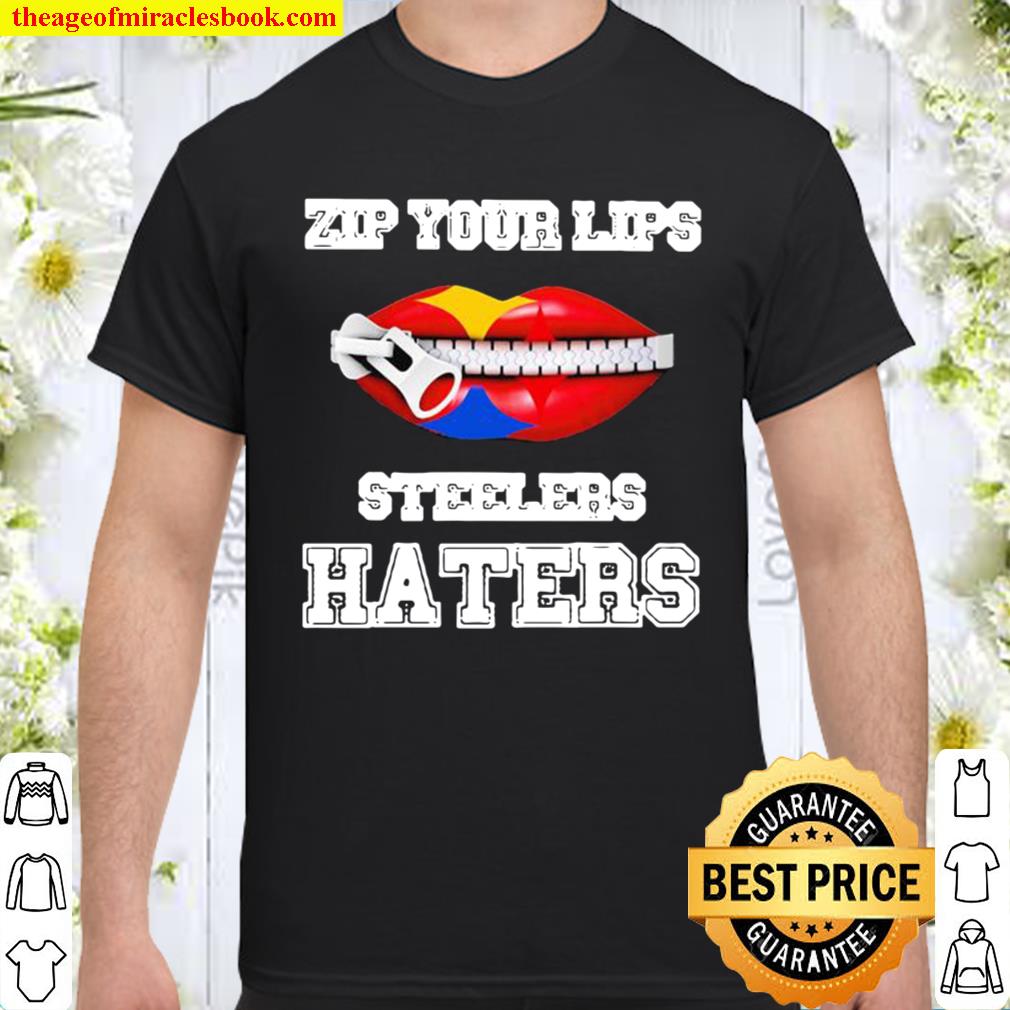 Zip Your Lips Steelers Haters Kiss Shirt, Hoodie, Long Sleeved, SweatShirt