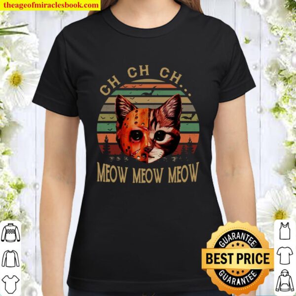 i dont always ch ch ch meow meow meow Classic Women T-Shirt