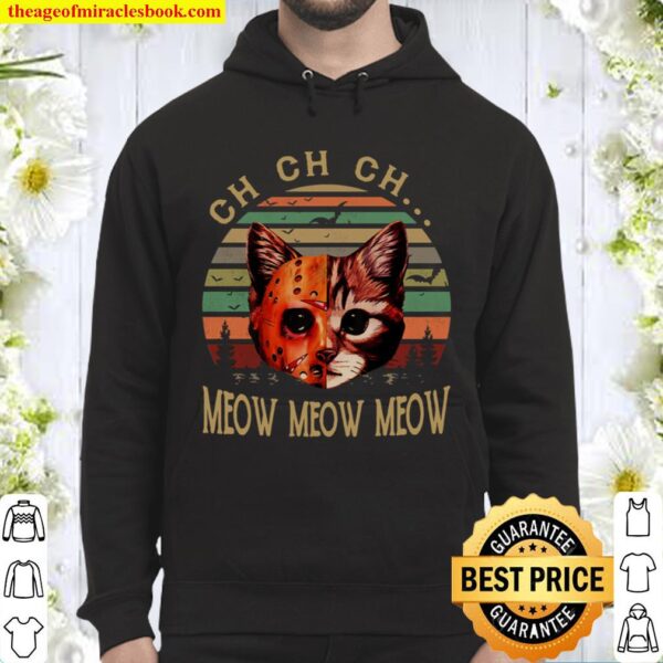 i dont always ch ch ch meow meow meow Hoodie