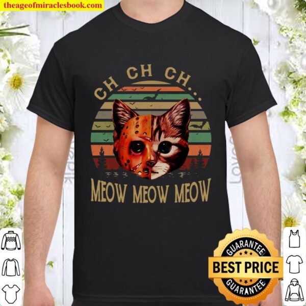 i dont always ch ch ch meow meow meow Shirt