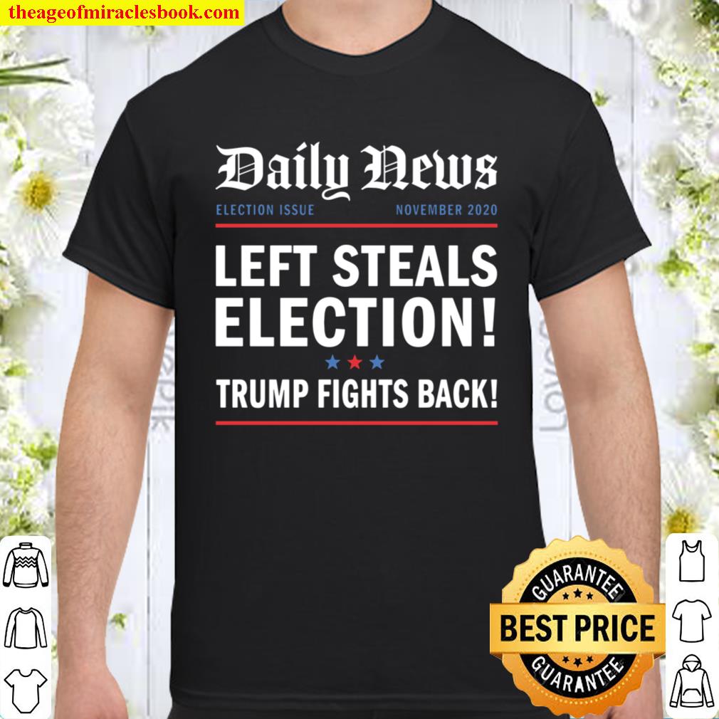 left steals election stolen election rigged voter fraud Shirt, Hoodie, Long Sleeved, SweatShirt