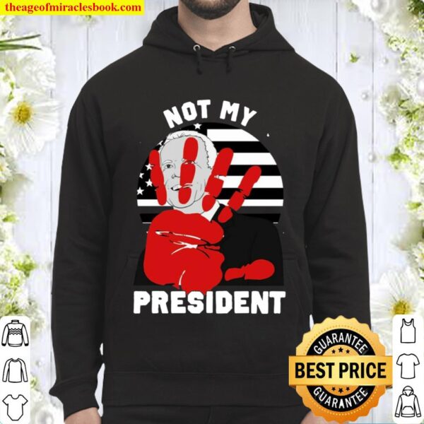 not my president shirt biden Hoodie