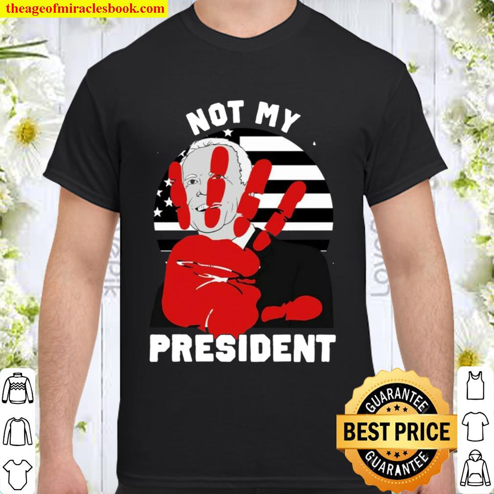 not my president shirt biden Shirt, Hoodie, Long Sleeved, SweatShirt
