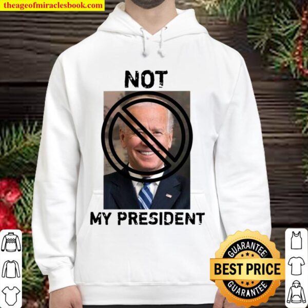 oe Biden Is Not My President Hoodie