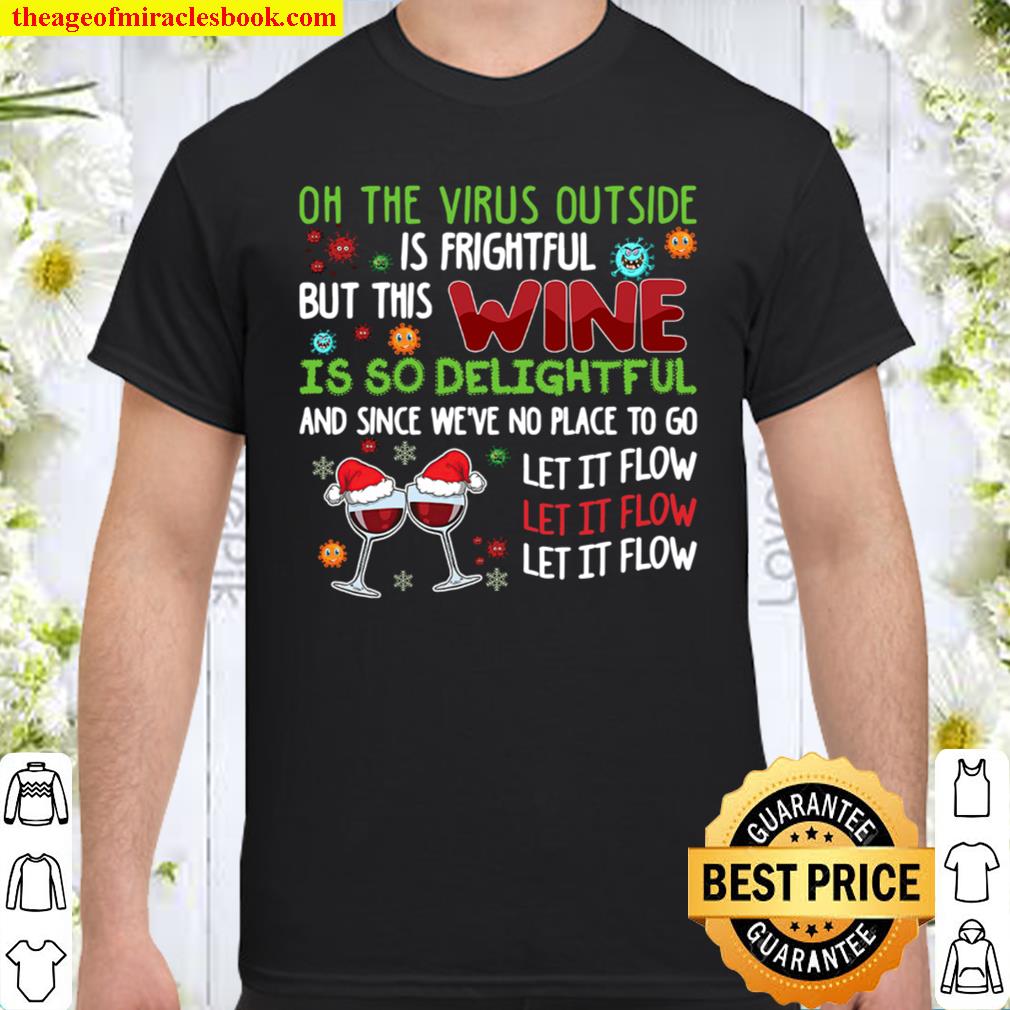 oh the virus outside is frightful but this wine Shirt, Hoodie, Long Sleeved, SweatShirt