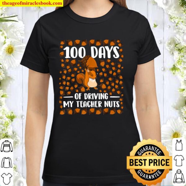 100 Days of Driving My Teacher Nuts Shirt Groundhog Student Classic Women T-Shirt