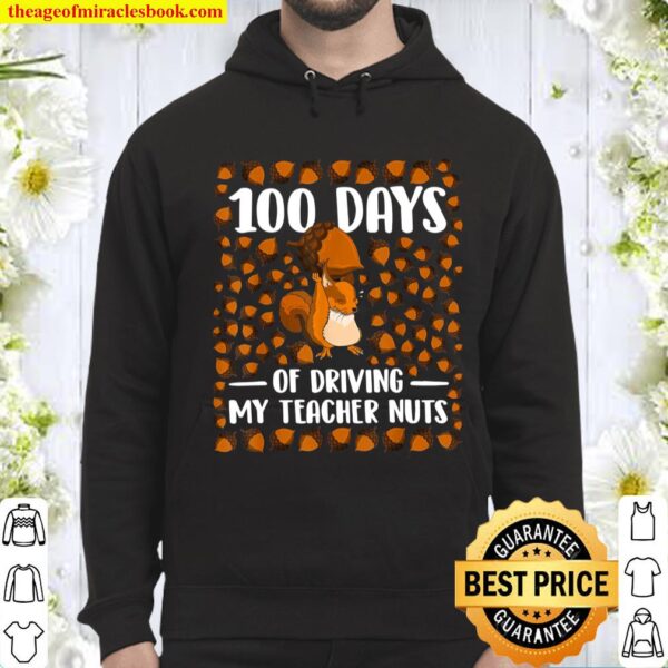 100 Days of Driving My Teacher Nuts Shirt Groundhog Student Hoodie