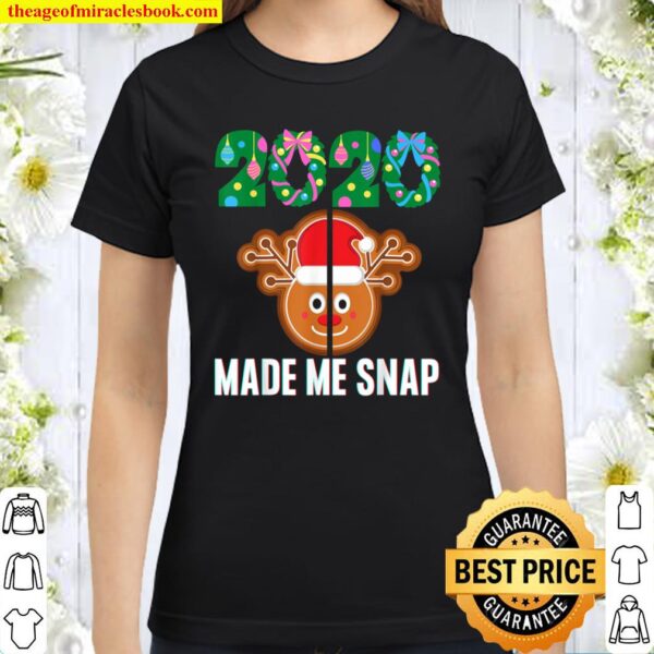 2020 Made Me Snap Christmas Ginger Bread Ugly Xmas Classic Women T-Shirt