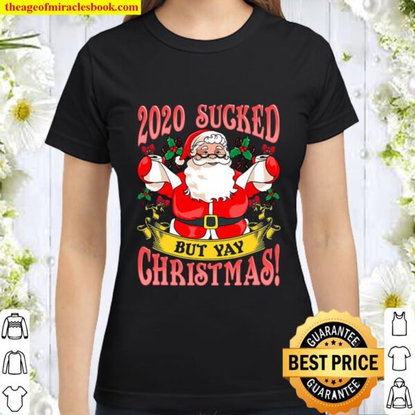 2020 Sucked Funny Christmas Santa Claus Quarantine Gift Classic Women T-Shirt