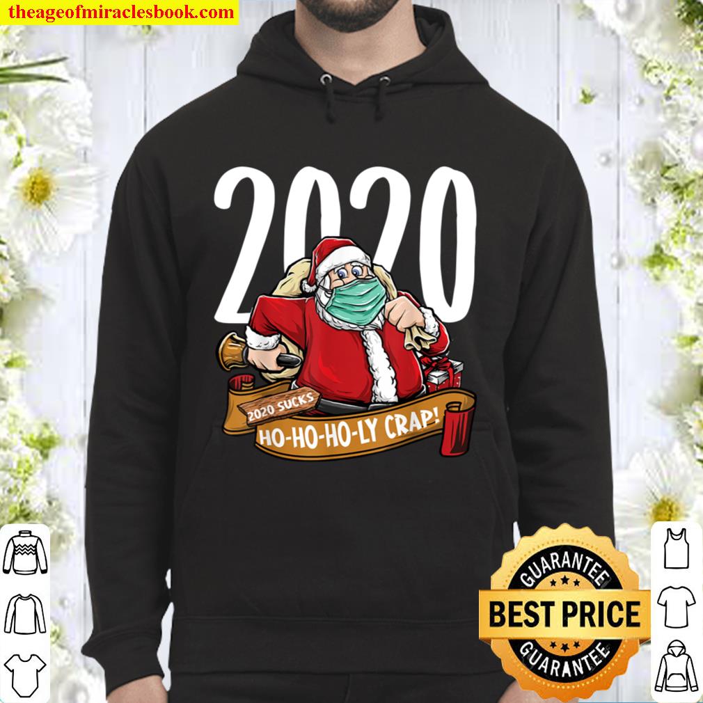 2020 Sucks Christmas shirts Funny Ho Holy Crap Santa Gift Hoodie