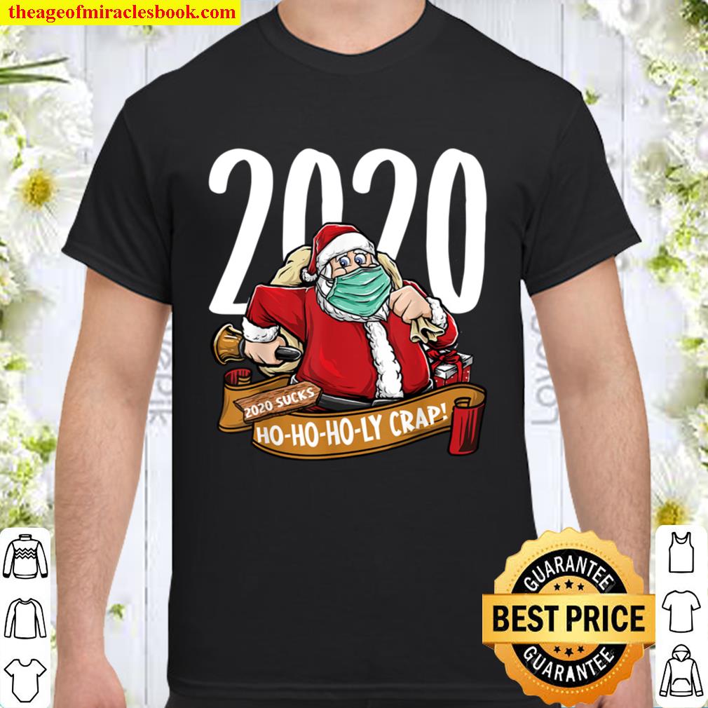 2020 Sucks Christmas shirts Funny Ho Holy Crap Santa Gift Shirt