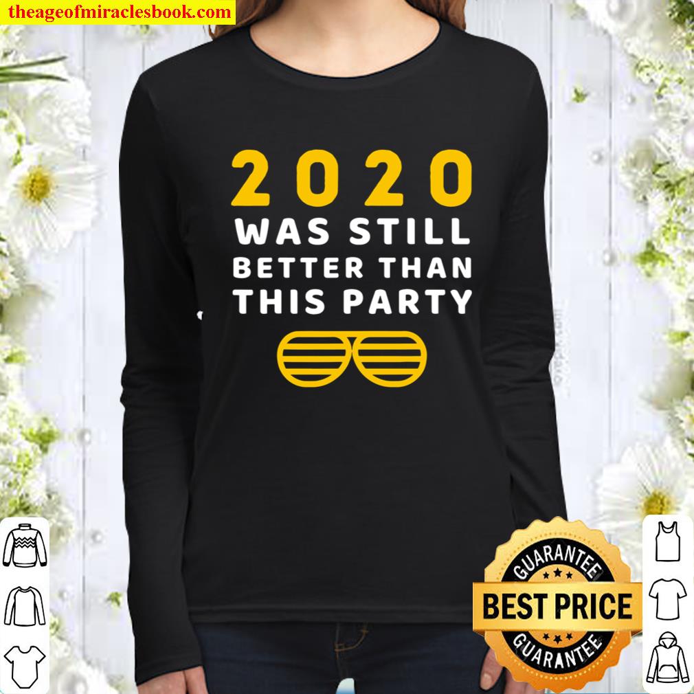 2020 Was Still Better Than This Party Funny New Year Women Long Sleeved
