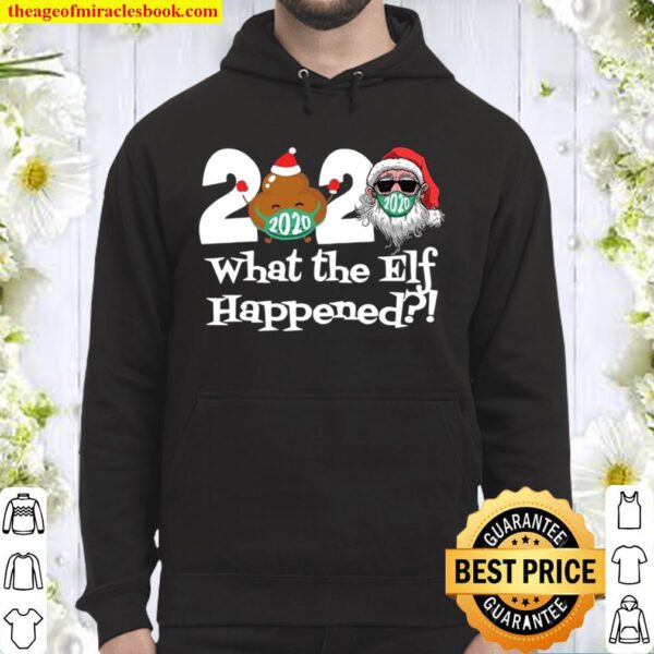 2020 What The Elf Happened Shit And Santa Wear Mask Merry Xmas Hoodie