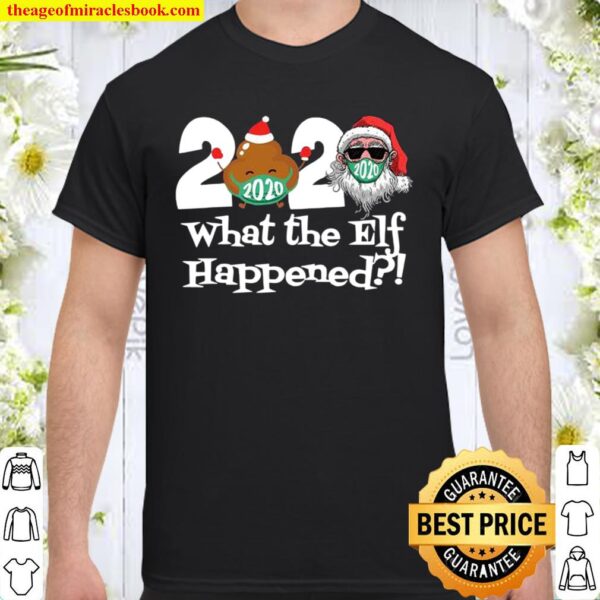 2020 What The Elf Happened Shit And Santa Wear Mask Merry Xmas Shirt