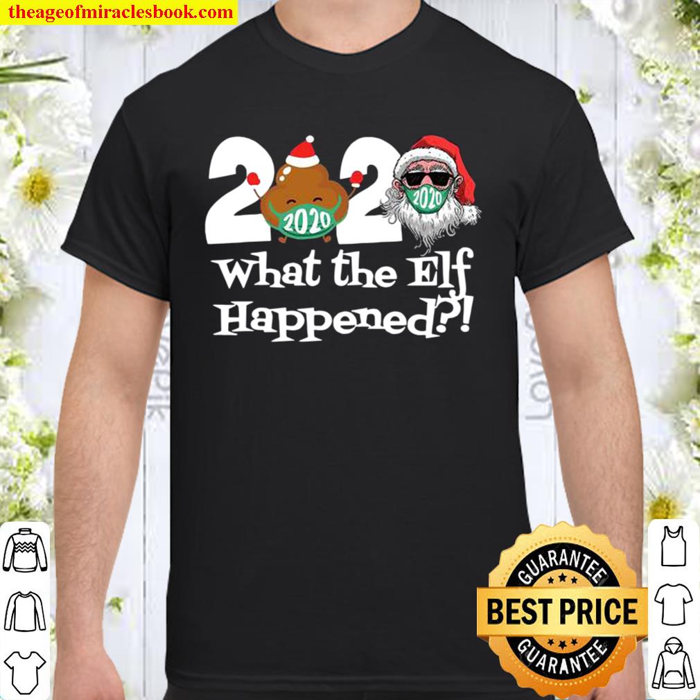 2020 What The Elf Happened Shit And Santa Wear Mask Merry Xmas 2020 Shirt, Hoodie, Long Sleeved, SweatShirt