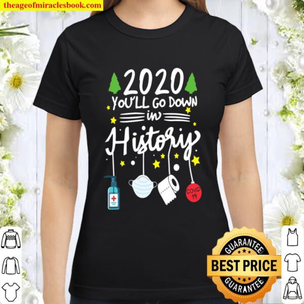 2020 Youll Go Down In History Funny Pajamas Classic Women T-Shirt