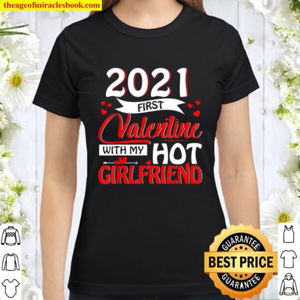 2021 First Valentine With My Hot Girlfriend Matching Couple Classic Women T-Shirt
