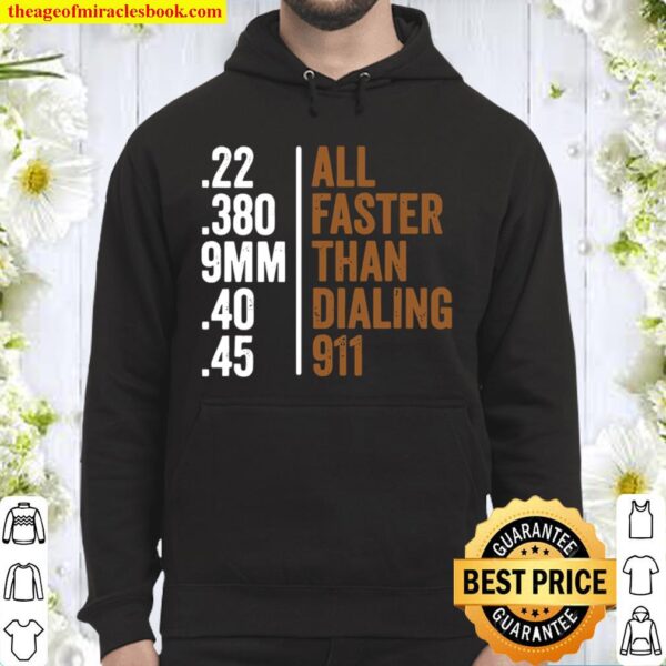22 380 9mm 40 45 All Faster Than Dialing 911 Print On Back Hoodie