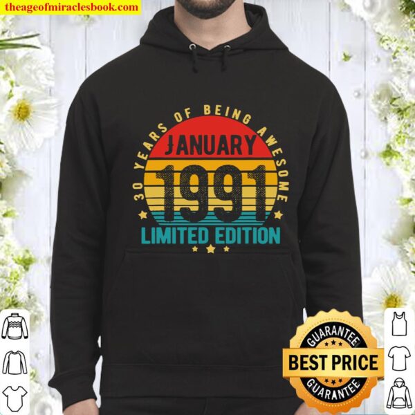 30 Year Old Gifts January 1991 Limited Edition 30th Birthday Hoodie