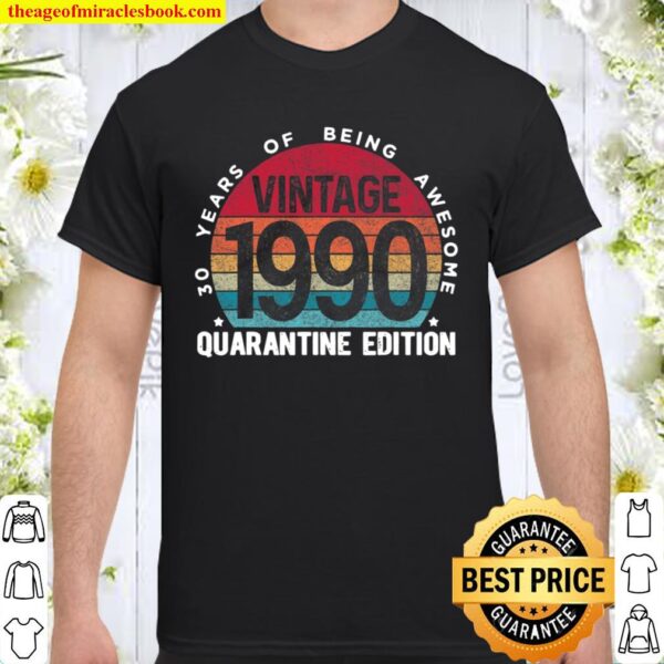 30Th Birthday Retro Limited Edition 1990 Quarantine Birthday Shirt