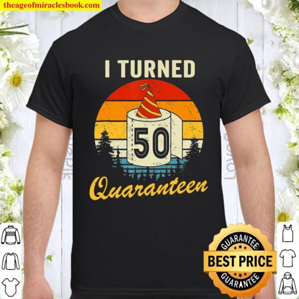 50Th Birthday I Turned 50 In Quarantine Bday 50 Years Old Shirt
