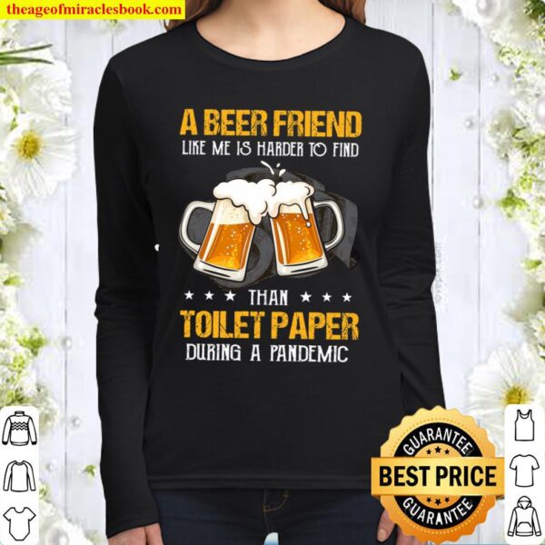 A Beer Friend Like Me Is Harder To Find Toilet Paper During A Pandemic Women Long Sleeved