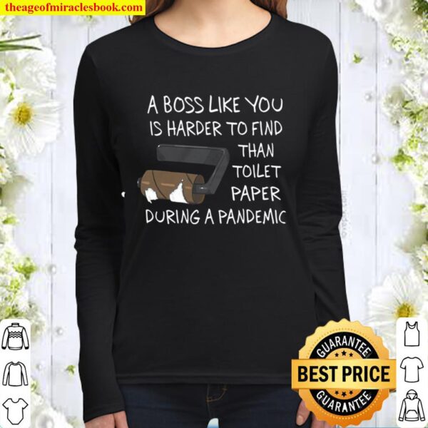 A Boss Like You Is Harder To Find Than Toilet Paper Women Long Sleeved