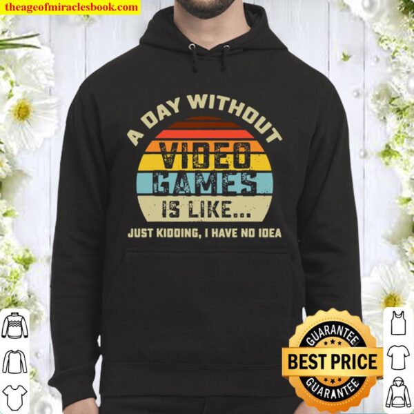 A Day Without Video Games is Like Gaming vintage Hoodie