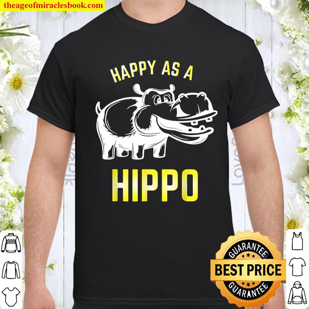 A Funny Hippo With A Smile Makes A Happy Hippo T-Shirt