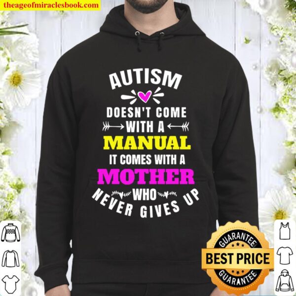 A MOTHER WHO NEVER GIVES UP Autism Doesn_t come with a manual Hoodie