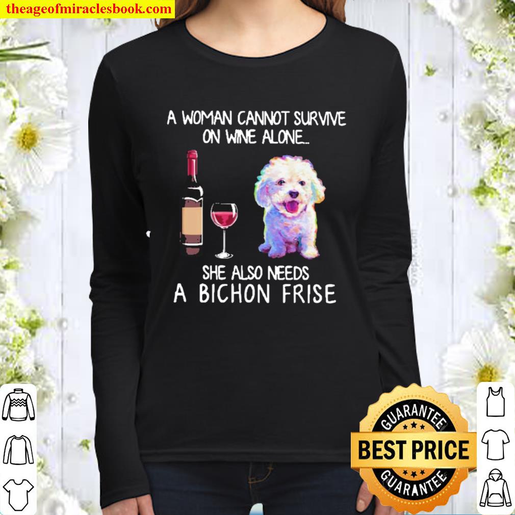 A woman cannot survive on wine alone she also needs a bichon frise Women Long Sleeved