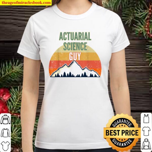 Actuarial Science Gift for Men, Actuarial Science Guy Classic Women T-Shirt