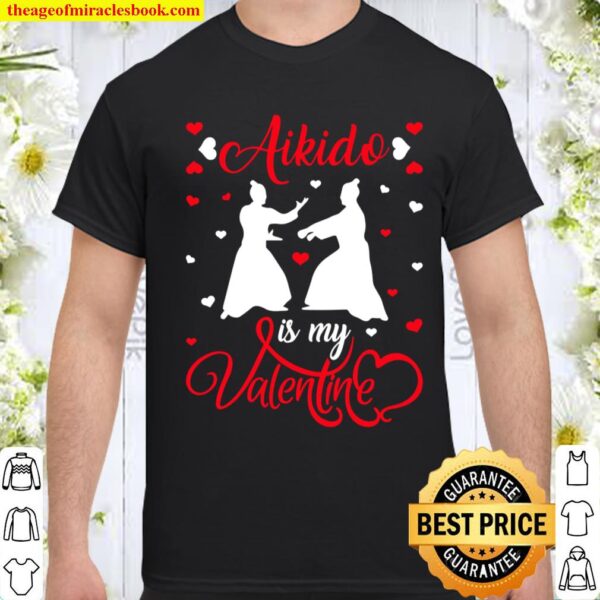 Aikido Is My Valentine Funny Aikido Valentine_s Day Shirt