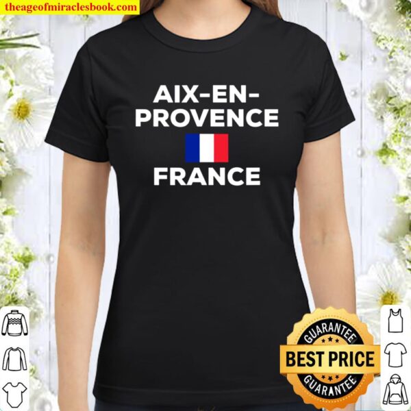Aix En Provence France French Flag City Tourist Souvenir Classic Women T-Shirt