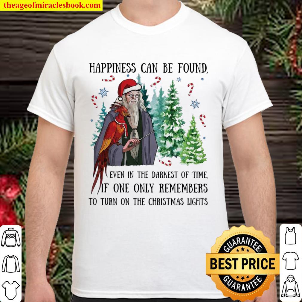 Albus Dumbledore happiness can be found even in the darkest of time if one only remembers to turn on the Christmas light 2020 Shirt, Hoodie, Long Sleeved, SweatShirt
