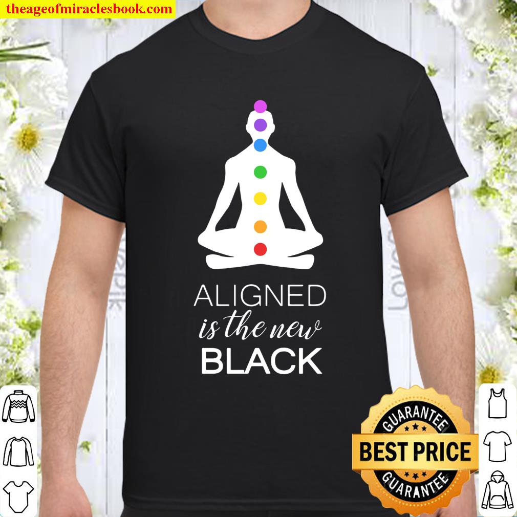 Aligned Is The new Black Shirt, hoodie, tank top, sweater