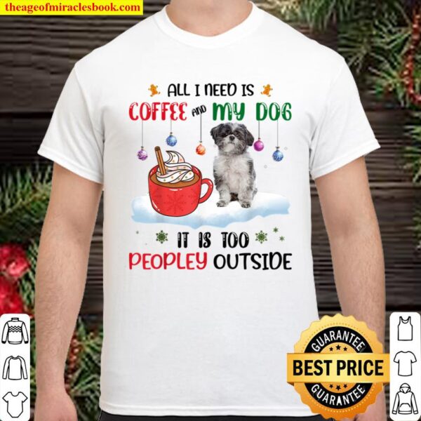 All I Need Is Coffee And My Dog It_s Lhasa Apso Shirt