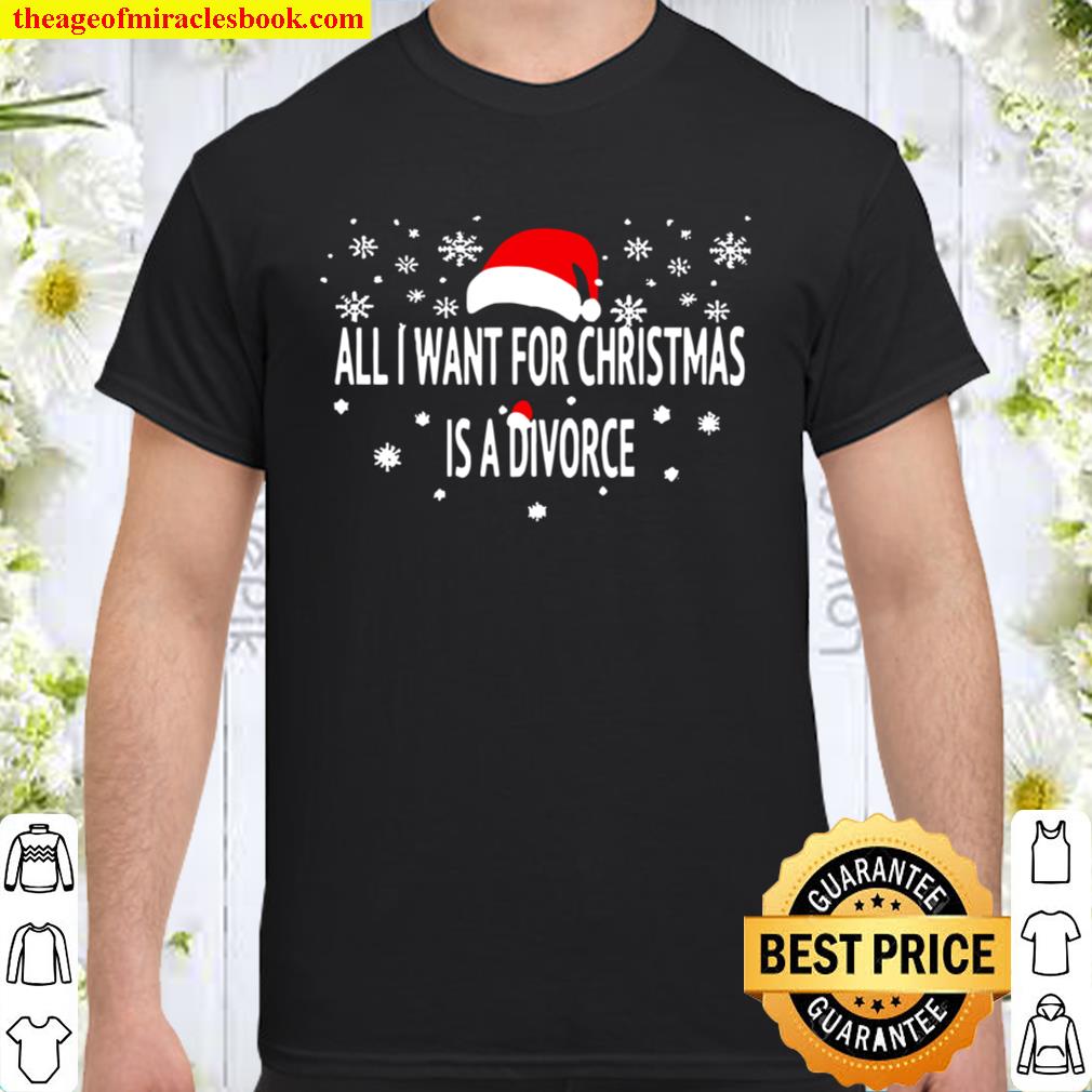 All I Want For Christmas Is A Divorce Hat Santa Xmas 2020 Shirt, Hoodie, Long Sleeved, SweatShirt