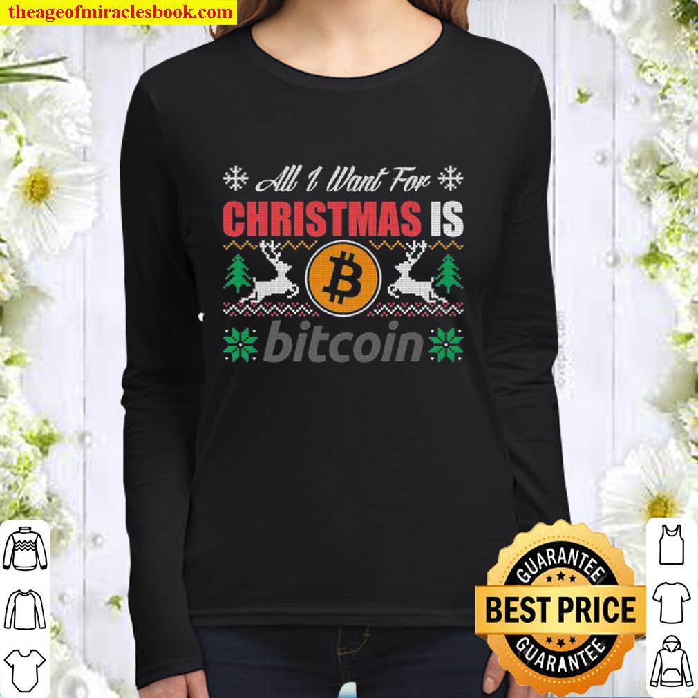All I Want For Christmas Is Bitcoin Btc Crypto Ugly Women Long Sleeved