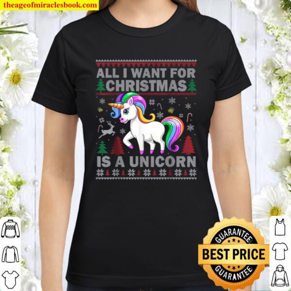 All I Want for Christmas Is a Unicorn Christmas Ugly Kids Classic Women T-Shirt