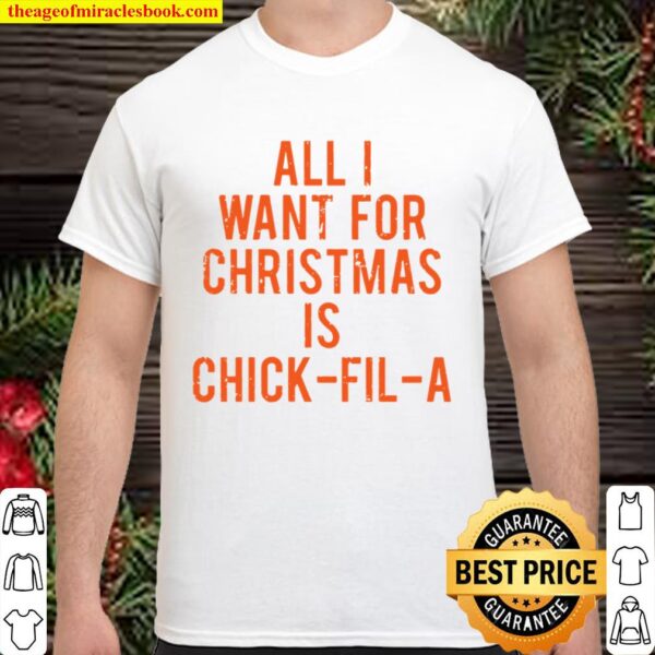 All I want for Christmas is chick fil a Shirt