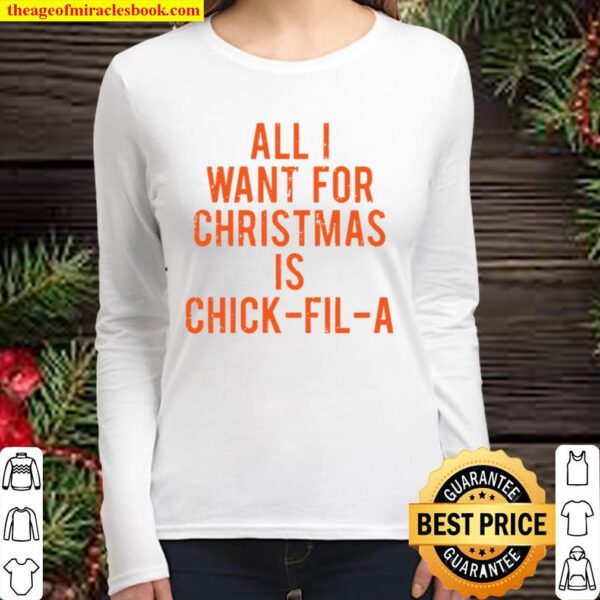 All I want for Christmas is chick fil a Women Long Sleeved
