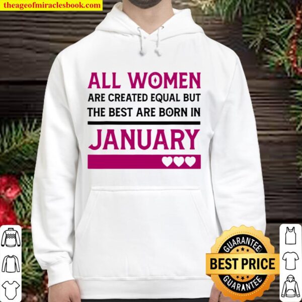 All Women Are Created Equal But The Best Are Born In January Heart Hoodie