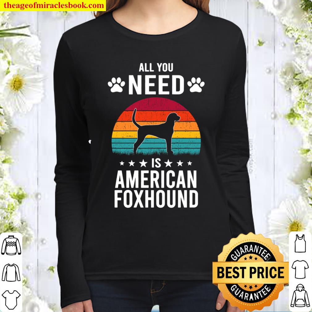 All You Need is American Foxhound Dog Lover Women Long Sleeved