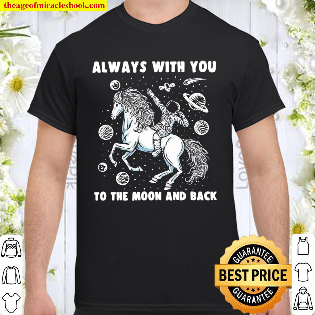 Always With You To The Moon And Back new Shirt, Hoodie, Long Sleeved, SweatShirt