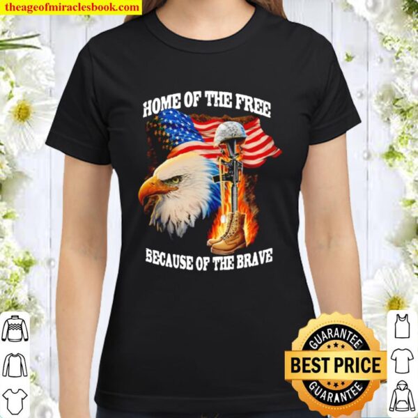 American eagle home of the free because of the brave Classic Women T-Shirt
