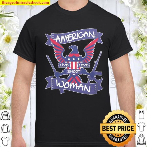 American live love shoot woman Shirt