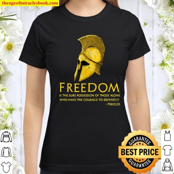 Ancient Greek Pericles Quote Freedom - Libertarian History Classic Women T-Shirt