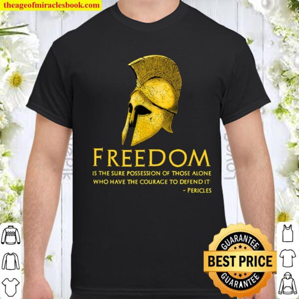 Ancient Greek Pericles Quote Freedom - Libertarian History Shirt